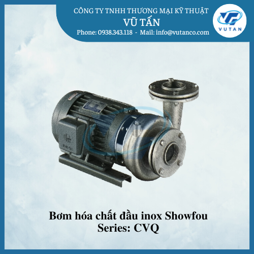 Máy bơm hóa chất đầu inox CVQ - Xi Mạ Vũ Tấn - Công Ty TNHH Thương Mại Kỹ Thuật Vũ Tấn